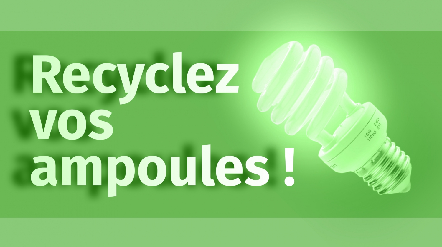 Recyclez vos ampoules en les apportant dans les déchèteries du territoire !