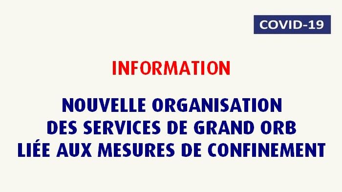 COVID-19  : Organisation des services de Grand Orb liée aux mesures de confinement