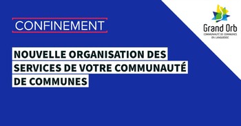 COVID-19 : Organisation des services de Grand Orb liée aux mesures de confinement