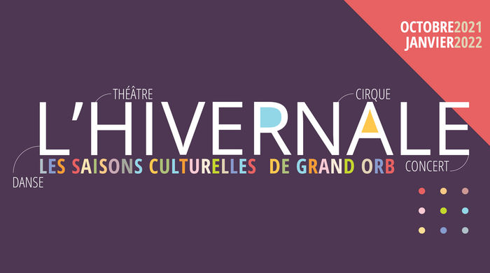 Saison culturelle : « L’Hivernale » de Grand Orb arrive…