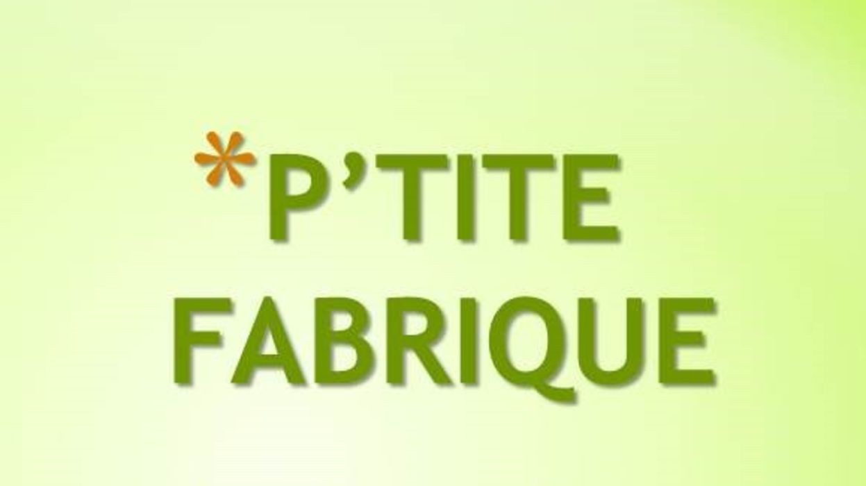 La P'tite fabrique : apprendre et réaliser