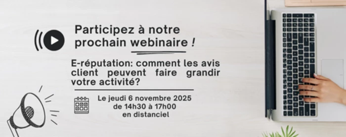 Webinaire E-réputation: comment les avis client peuvent faire grandir votre activité?