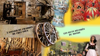 L’atelier du Charron de chez nous et Les Œufs décorés du monde - 
