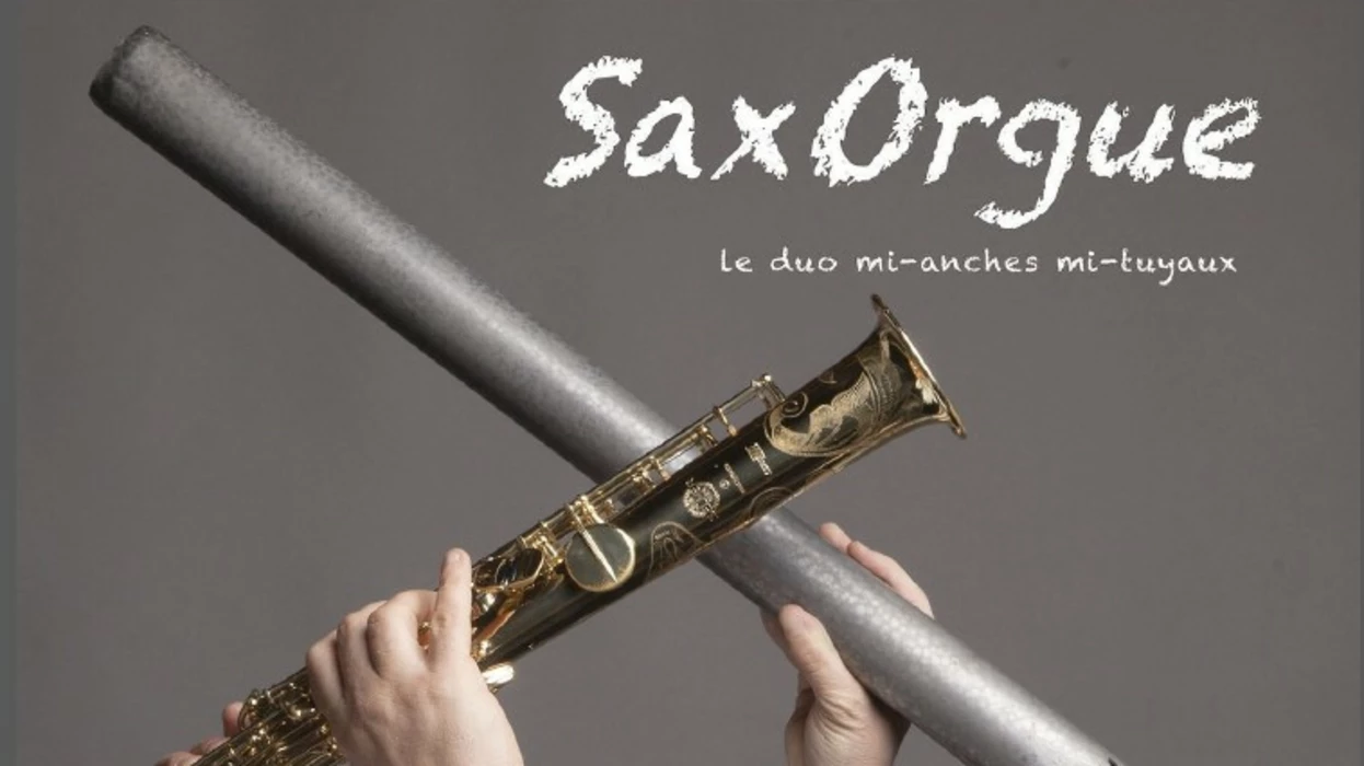 Sax Orgue, le duo mi-anches mi-tuyaux - 