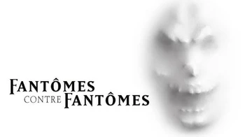 Fantômes contre fantômes
