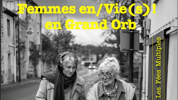 Femmes en/Vie(s) ! en Grand Orb